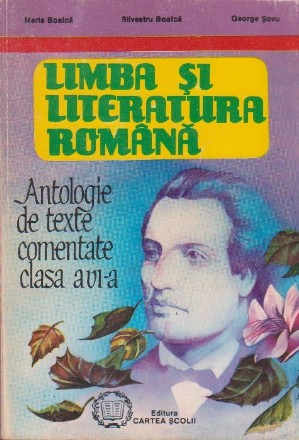 Limba si Literatura Romana - Antologie de texte comentate (clasa a VI-a)