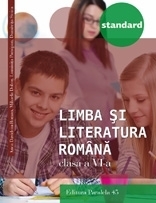 Limba si literatura romana - Standard. Clasa a VI-a (editia a treia, revizuita - anul scolar 2016-2017)