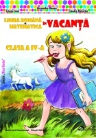 Limba romana si Matematica in vacanta. Clasa a IV-a (Editia 2013)