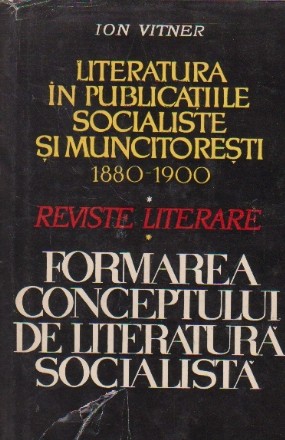 Literatura in publicatiile socialiste si muncitoresti (1880 - 1900). Reviste literare. Formarea conceptului de literatura socialista