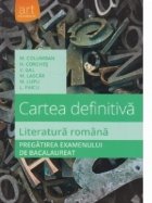 Literatura romana - Cartea definitiva. Pregatirea examenului de bacalaureat