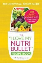 I Love My NutriBullet Recipe Book