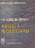 O lume in cintec - Angela Moldovan