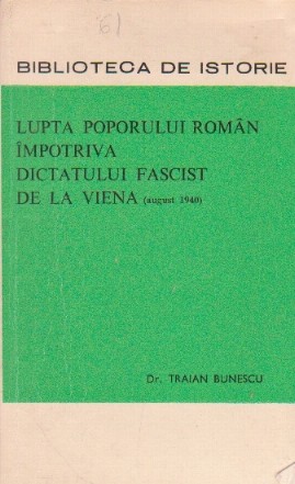 Lupta Poporului Roman Impotriva Dictatului Fascist de la Viena (August 1940)