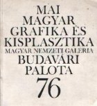Mai Magyar Grafika Es Kisplasztika - Magyar Nemzeti Galeria Budavari Palota 76