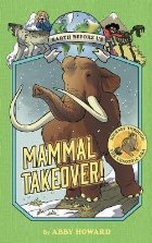 Mammal Takeover! (Earth Before Us #3): Journey through the C