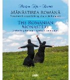 Manastirea romana. Sarbatorind comunitatile spirituale ale Romaniei / The Romanian Monastery. Celebrating Roma
