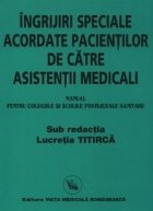 Manual de ingrijiri speciale acordate pacientilor de asistenti medicali - pentru colegiile si scolile postlice