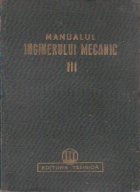 Manualul inginerului mecanic Volumul III