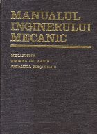 Manualul inginerului mecanic - Mecanisme. Organe de masini. Dinamica masinilor (Editie 1976)