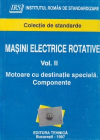 Masini electrice rotative, Volumul al II-lea, Motoare cu destinatie speciala. Componente