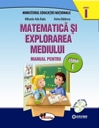 Matematica si explorarea mediului. Manual pentru clasa I: partea I + partea a II-a (contine editie digitala)