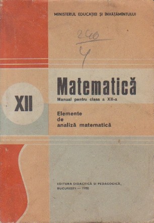 Matematica, Manual pentru clasa a XII-a - Elemente de analiza matematica, Editie 1980 (Coperti tari)