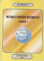 Metodica predarii matematicii - Sinteze, Volumul I