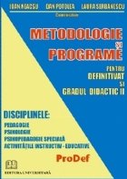 Metodologie si programe pentru definitivat si gradul didactic II. Disciplinele: Pedagogie, Psihologie, Psihope