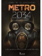 Metro 2034. Continuarea bestsellerului Metro 2033