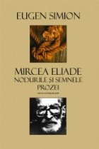 Mircea Eliade Nodurile semnele prozei