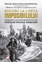 Misiuni la limita imposibilului. Operatiuni care sfideaza moartea ale Fortelor Speciale Israeliene