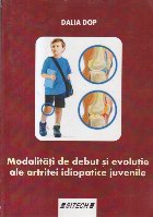 Modalitati de debut si evolutie ale artritei idiopatice juvenile