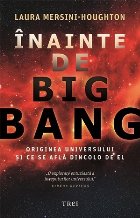 Înainte de Big Bang : originea universului şi ce se află dincolo de aceasta