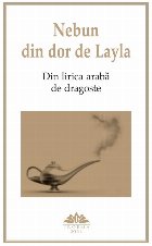 Nebun din dor de Layla : din lirica arabă de dragoste