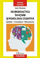 Neurodidactica învățării și psihologia cognitivă Ipoteze. Conexiuni. Mecanisme