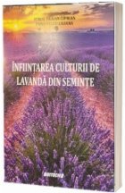 Înfiinţarea culturii de lavandă din seminţe : studiu de caz - comuna Gălbinaşi, judeţul Buzău