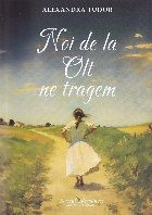 Noi de la Olt ne tragem