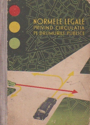 Normele legale privind circulatia pe drumurile publice (Editie 1966)
