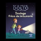 Învinge frica de întuneric - DOLTO Învinge frica de întuneric - DOLTO