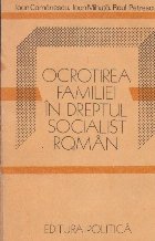 Ocrotirea familiei in dreptul socialist roman