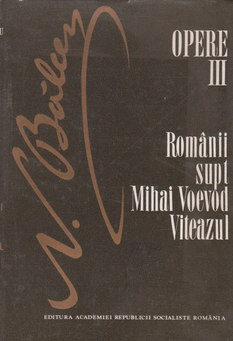 Opere, III - Romanii supt Mihai Voevod Viteazul