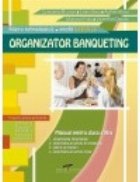 Organizator Banqueting. Manual de clasa a XI-a (filiera Tehnologica, profilul Servicii)