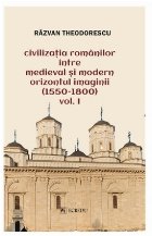 Orizontul imaginii : (1550-1800) - Vol. 1 (Set of:Civilizaţia românilor între medieval şi modernVol. 1)