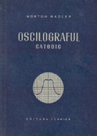 Oscilograful catodic