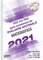 Pas cu pas spre examenul de evaluare națională - Matematică 2021