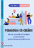 Pedagogia co-creării : idei de activităţi de învăţare şi instrumente pentru formarea profesorilor