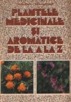 Plantele medicinale aromatice Editia revazuta