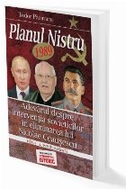 Planul Nistru - 1989 : adevărul despre intervenţia sovieticilor în eliminarea lui Nicolae Ceauşescu