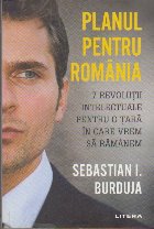 Planul pentru Romania. 7 Revolutii intelectuale pentru o tara in care vrem sa ramanem