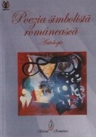 Poezia simbolista romaneasca. Antologie