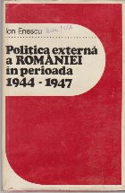 Politica Externa a Romaniei in Perioada 1944-1947