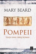 Pompeii Viața unui oraș roman