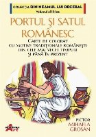 Portul şi satul românesc : carte de colorat cu motive tradiţionale româneşti din cele mai vechi timpuri �