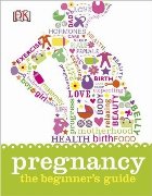 Pregnancy The Beginners Guide