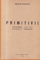 Primitivii. Organizare - Institutii - Credinte - Mentalitate (Editie 1944)