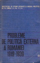 Probleme de politica externa a Romaniei 1919-1939 Culegere de studii vol. 1