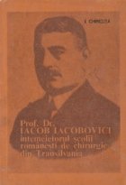 Prof. Dr. Iacob Iacobovici intemeietorul scolii romanesti de chirurgie din Transilvania