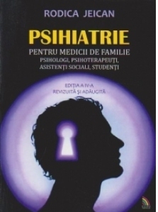 PSIHIATRIE pentru medicii de familie, psihologi, psihoterapeuti, asistenti sociali, studenti