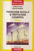 Psihologie sociala si dezvoltare cognitiva (Doise, Mugny) Psihologie sociala si dezvoltare cognitiva (Doise, Mugny)